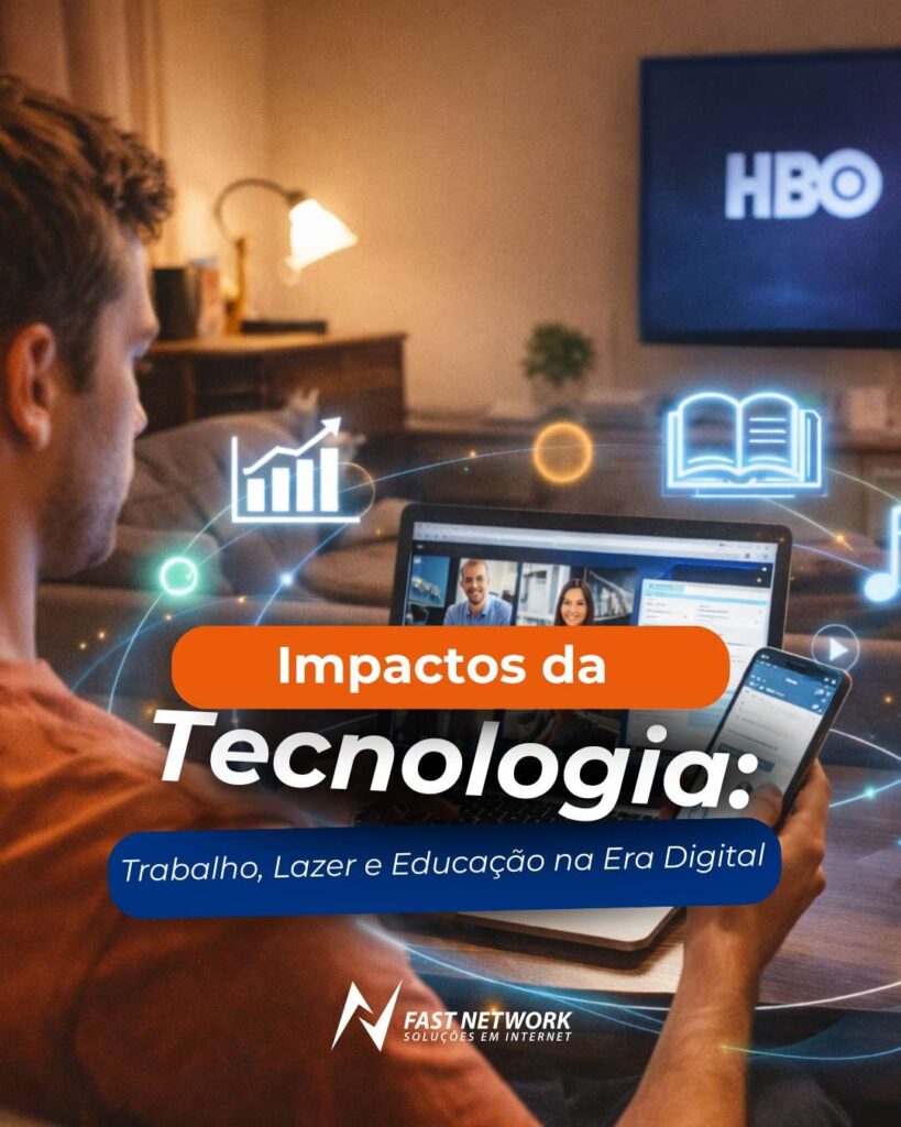 Conheça os impactos da tecnologia no trabalho, lazer e educação!