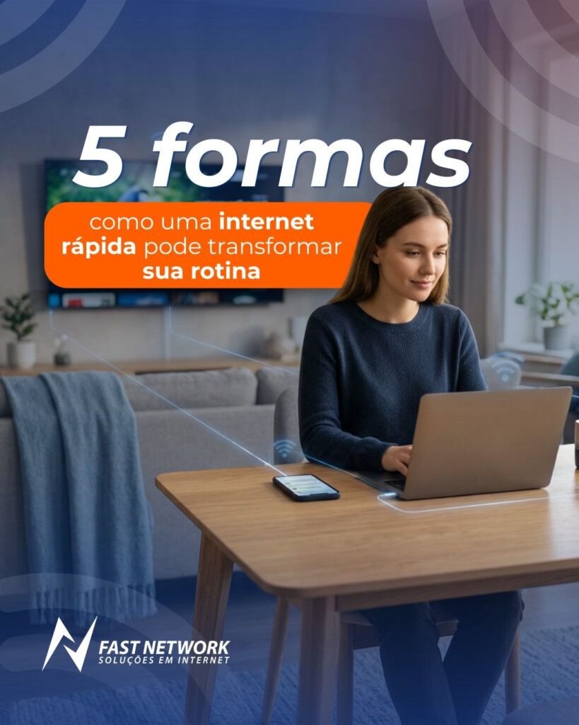 Internet rápida e rotina: impacto em 5 passos